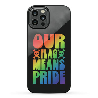 Our Flag Means Pride Phone Case