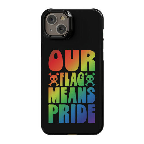 Our Flag Means Pride Phone Case