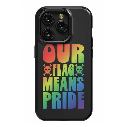 Our Flag Means Pride Phone Case