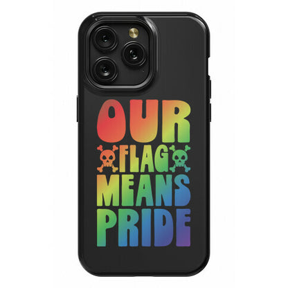 Our Flag Means Pride Phone Case