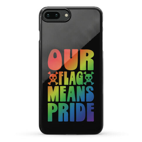 Our Flag Means Pride Phone Case