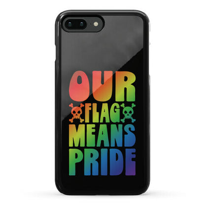 Our Flag Means Pride Phone Case
