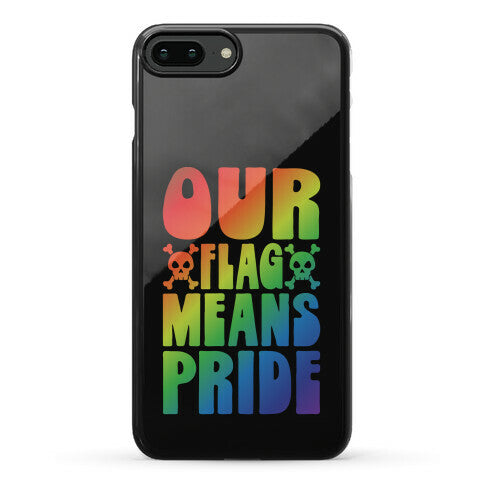 Our Flag Means Pride Phone Case