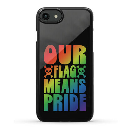 Our Flag Means Pride Phone Case