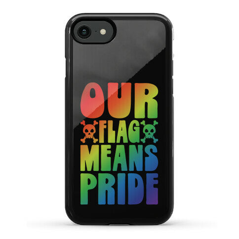 Our Flag Means Pride Phone Case