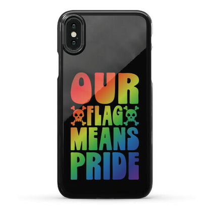 Our Flag Means Pride Phone Case