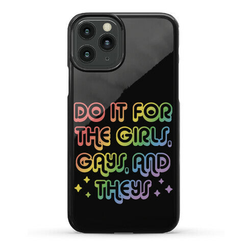 Do It For The Girls, Gays, and Theys Phone Case