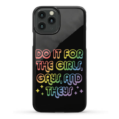 Do It For The Girls, Gays, and Theys Phone Case