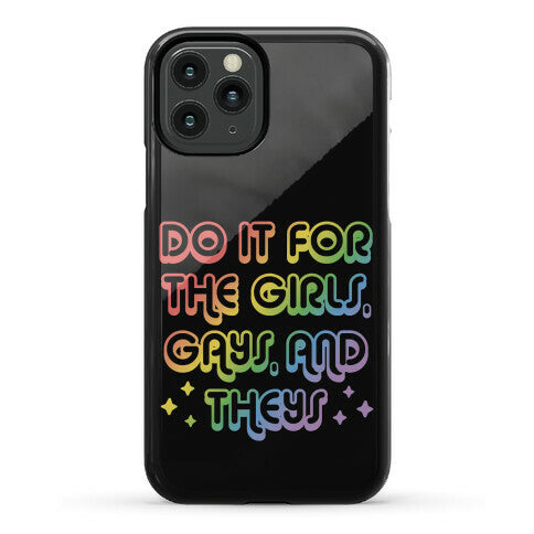 Do It For The Girls, Gays, and Theys Phone Case
