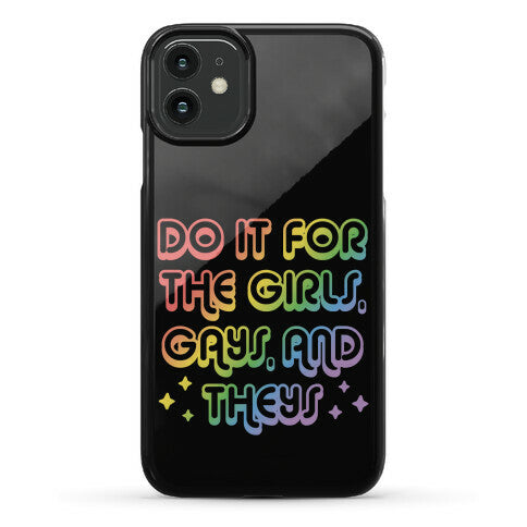 Do It For The Girls, Gays, and Theys Phone Case