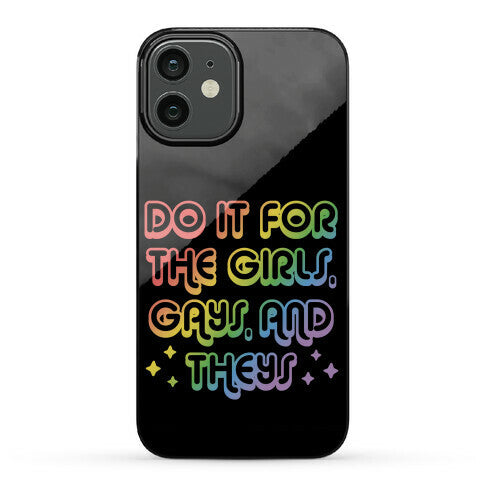 Do It For The Girls, Gays, and Theys Phone Case
