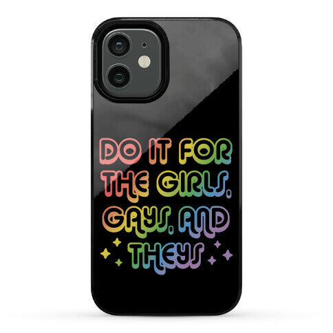 Do It For The Girls, Gays, and Theys Phone Case