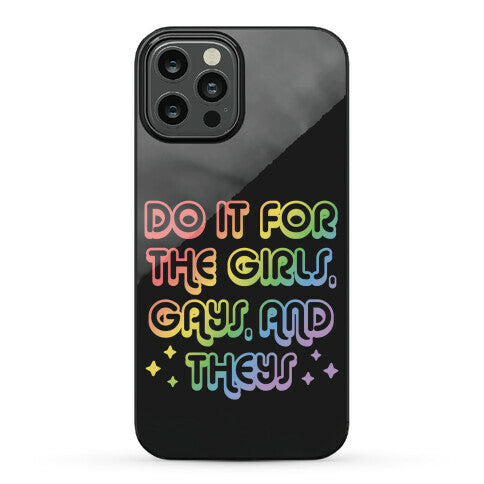 Do It For The Girls, Gays, and Theys Phone Case