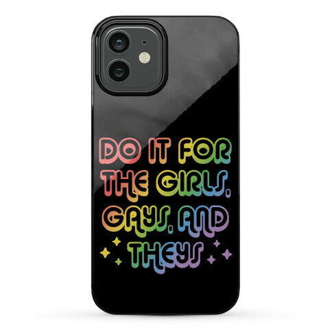 Do It For The Girls, Gays, and Theys Phone Case