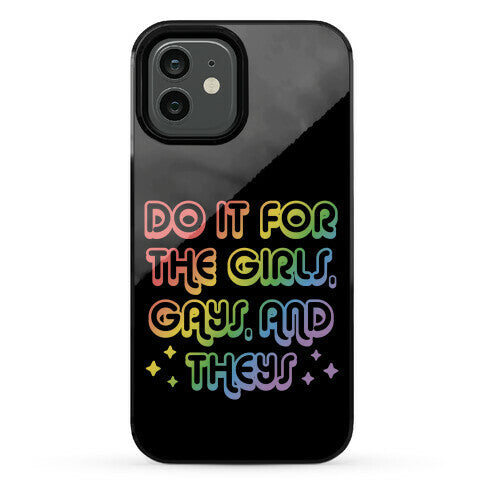 Do It For The Girls, Gays, and Theys Phone Case