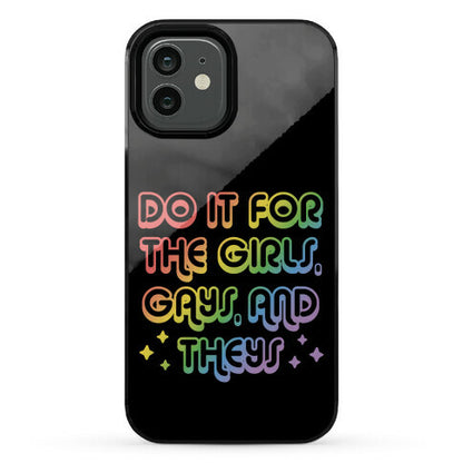 Do It For The Girls, Gays, and Theys Phone Case