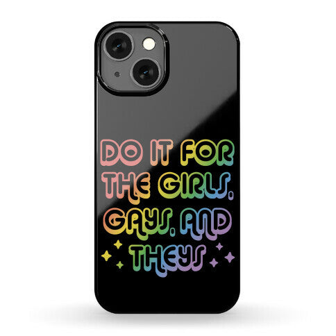 Do It For The Girls, Gays, and Theys Phone Case