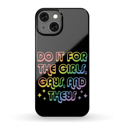Do It For The Girls, Gays, and Theys Phone Case