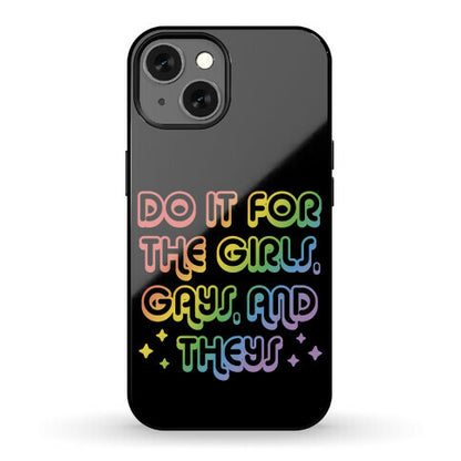 Do It For The Girls, Gays, and Theys Phone Case