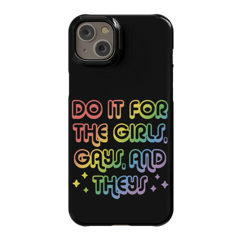Do It For The Girls, Gays, and Theys Phone Case