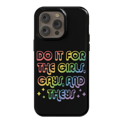 Do It For The Girls, Gays, and Theys Phone Case