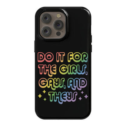 Do It For The Girls, Gays, and Theys Phone Case