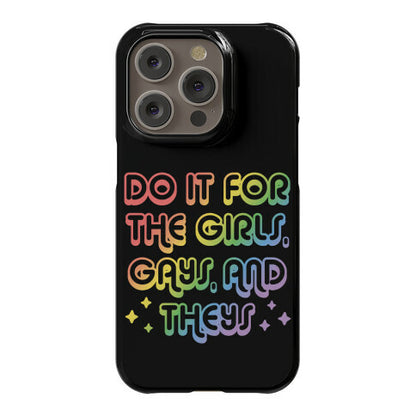 Do It For The Girls, Gays, and Theys Phone Case