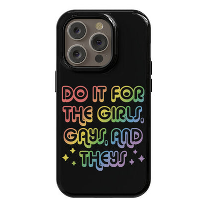 Do It For The Girls, Gays, and Theys Phone Case