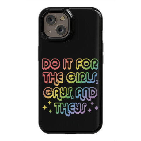 Do It For The Girls, Gays, and Theys Phone Case