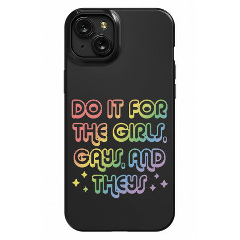 Do It For The Girls, Gays, and Theys Phone Case