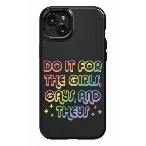 Do It For The Girls, Gays, and Theys Phone Case