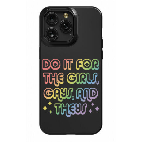 Do It For The Girls, Gays, and Theys Phone Case