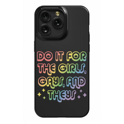 Do It For The Girls, Gays, and Theys Phone Case