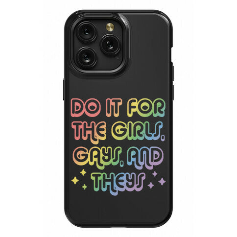 Do It For The Girls, Gays, and Theys Phone Case