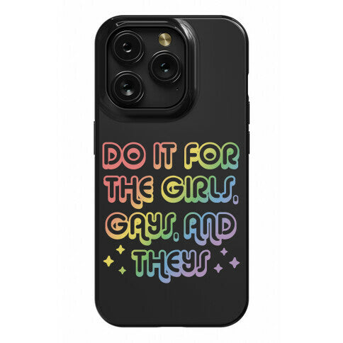 Do It For The Girls, Gays, and Theys Phone Case