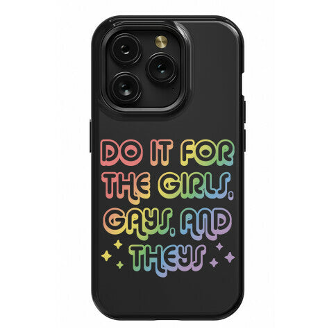 Do It For The Girls, Gays, and Theys Phone Case