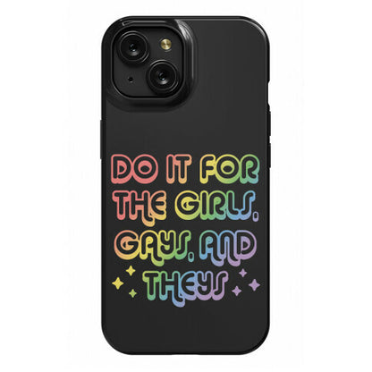 Do It For The Girls, Gays, and Theys Phone Case
