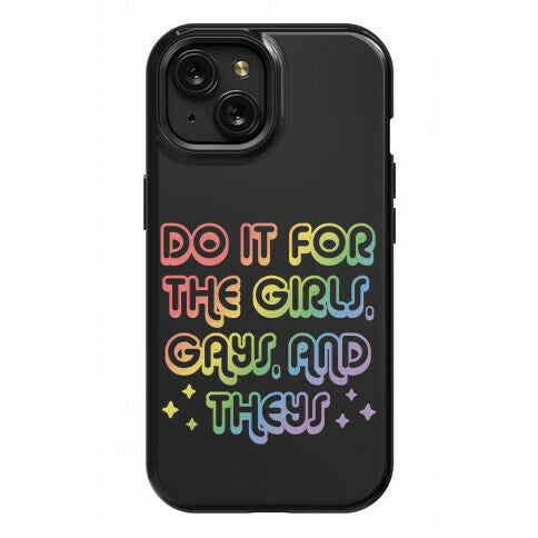 Do It For The Girls, Gays, and Theys Phone Case