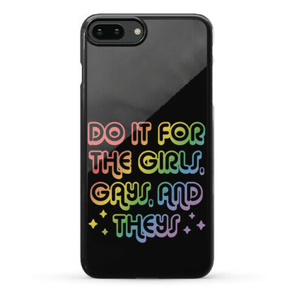 Do It For The Girls, Gays, and Theys Phone Case