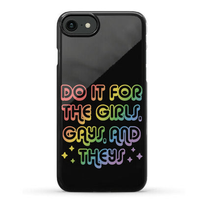 Do It For The Girls, Gays, and Theys Phone Case