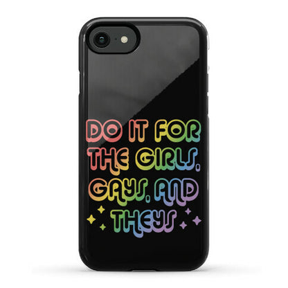 Do It For The Girls, Gays, and Theys Phone Case