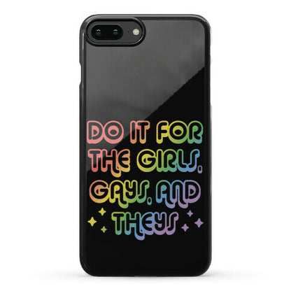 Do It For The Girls, Gays, and Theys Phone Case