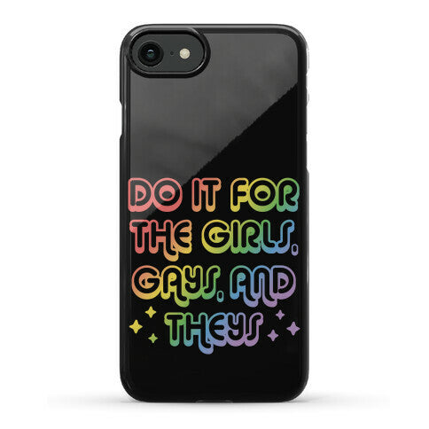 Do It For The Girls, Gays, and Theys Phone Case