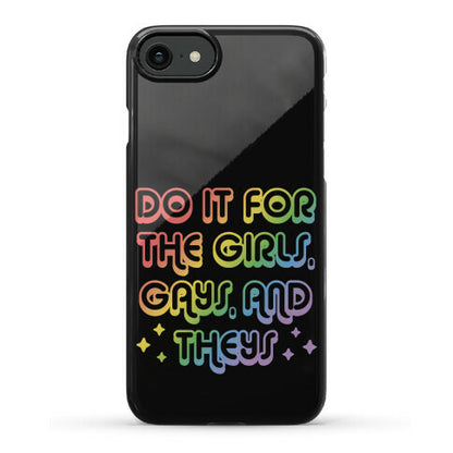 Do It For The Girls, Gays, and Theys Phone Case