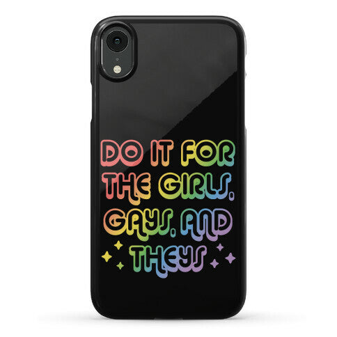Do It For The Girls, Gays, and Theys Phone Case