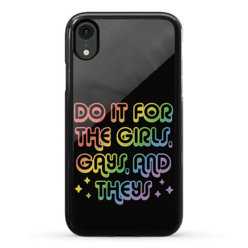 Do It For The Girls, Gays, and Theys Phone Case