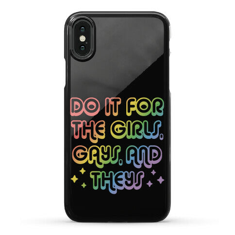 Do It For The Girls, Gays, and Theys Phone Case