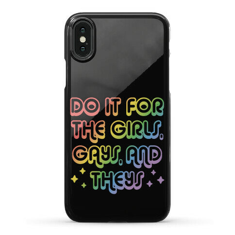 Do It For The Girls, Gays, and Theys Phone Case