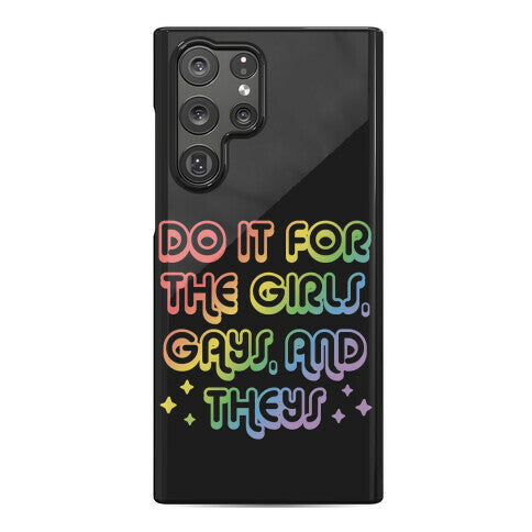 Do It For The Girls, Gays, and Theys Phone Case