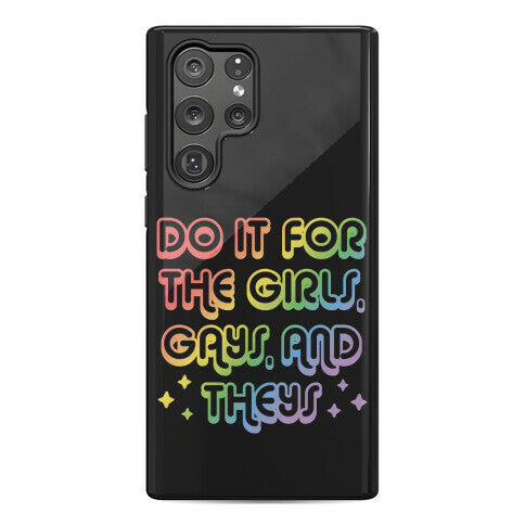 Do It For The Girls, Gays, and Theys Phone Case